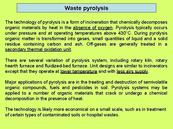 Waste pyrolysis The technology of pyrolysis is a form of incineration that chemically decomposes Waste pyrolysis The technology of pyrolysis is a form of incineration that chemically decomposes