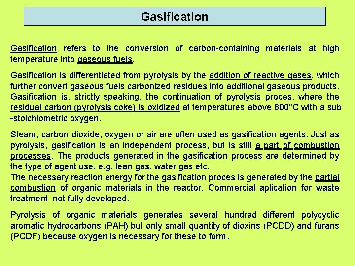 Gasification refers to the conversion of carbon-containing materials at high temperature into gaseous fuels. Gasification refers to the conversion of carbon-containing materials at high temperature into gaseous fuels.