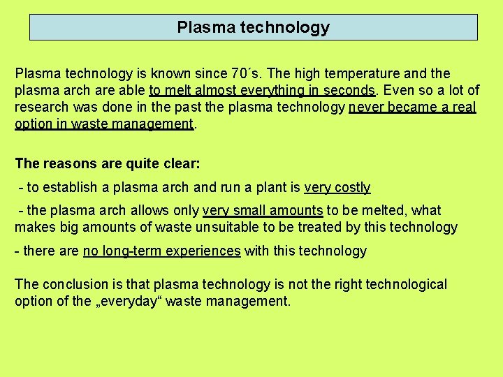 Plasma technology is known since 70´s. The high temperature and the plasma arch are Plasma technology is known since 70´s. The high temperature and the plasma arch are