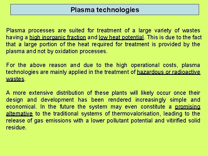 Plasma technologies Plasma processes are suited for treatment of a large variety of wastes Plasma technologies Plasma processes are suited for treatment of a large variety of wastes