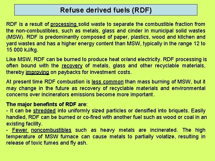 Refuse derived fuels (RDF) RDF is a result of processing solid waste to separate Refuse derived fuels (RDF) RDF is a result of processing solid waste to separate