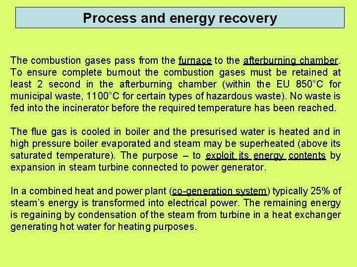 Process and energy recovery The combustion gases pass from the furnace to the afterburning Process and energy recovery The combustion gases pass from the furnace to the afterburning