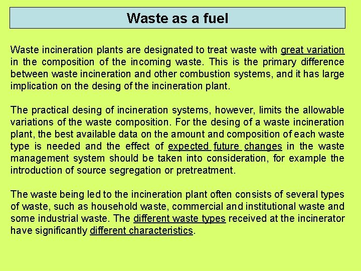 Waste as a fuel Waste incineration plants are designated to treat waste with great Waste as a fuel Waste incineration plants are designated to treat waste with great