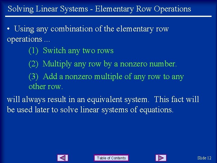 Solving Linear Systems - Elementary Row Operations • Using any combination of the elementary