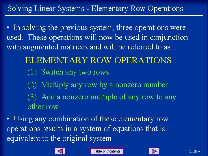 Solving Linear Systems - Elementary Row Operations • In solving the previous system, three