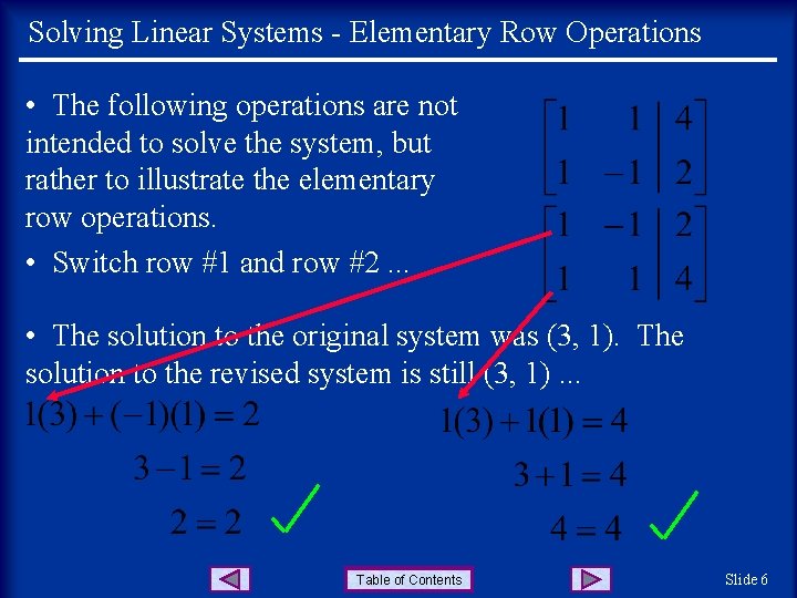 Solving Linear Systems - Elementary Row Operations • The following operations are not intended