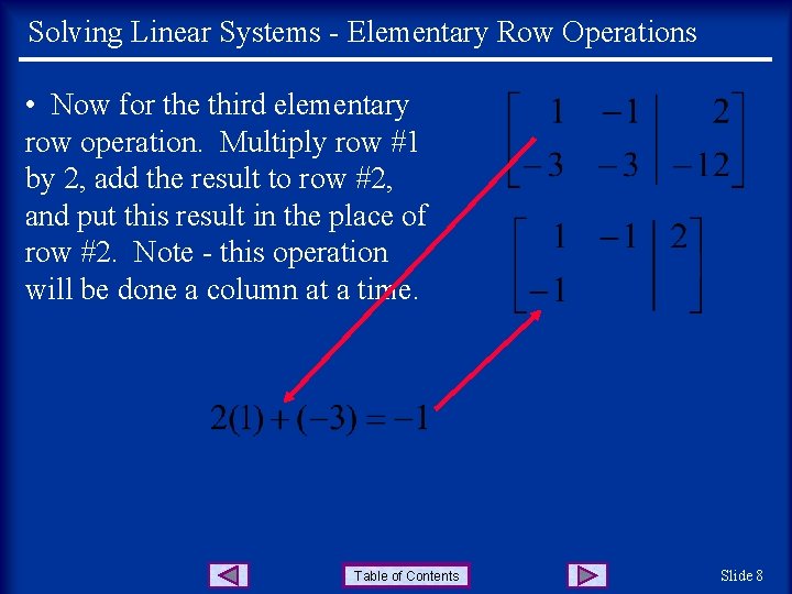 Solving Linear Systems - Elementary Row Operations • Now for the third elementary row