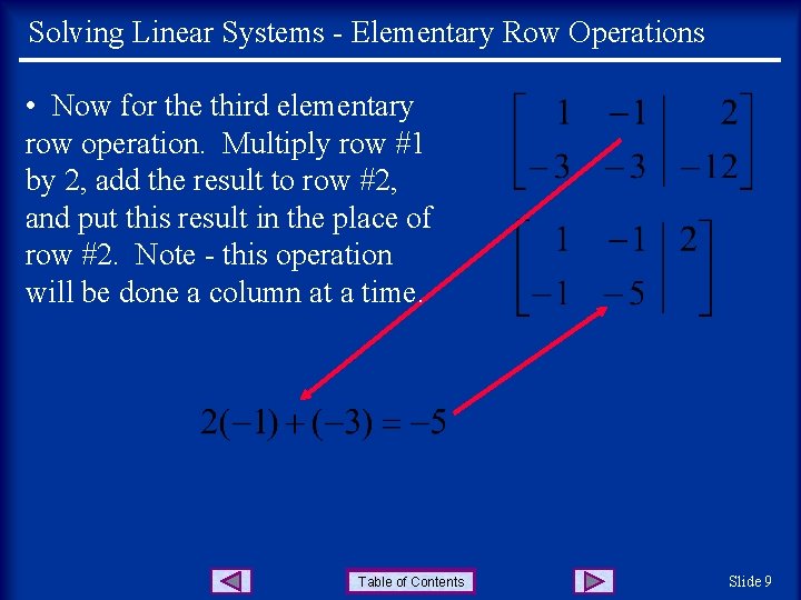 Solving Linear Systems - Elementary Row Operations • Now for the third elementary row