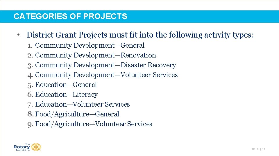 CATEGORIES OF PROJECTS • District Grant Projects must fit into the following activity types: