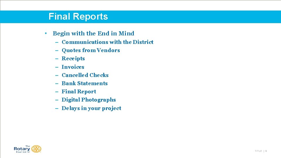 Final Reports • Begin with the End in Mind – Communications with the District