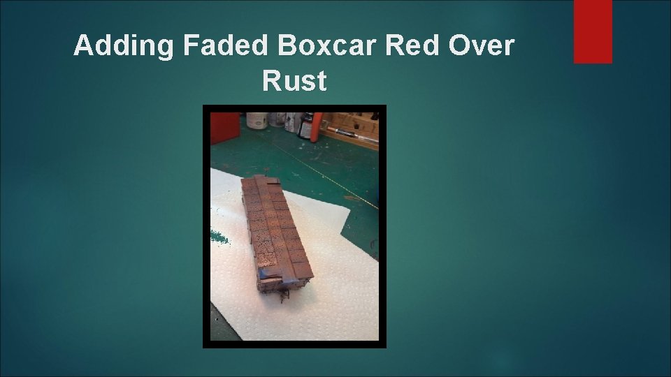 Adding Faded Boxcar Red Over Rust 