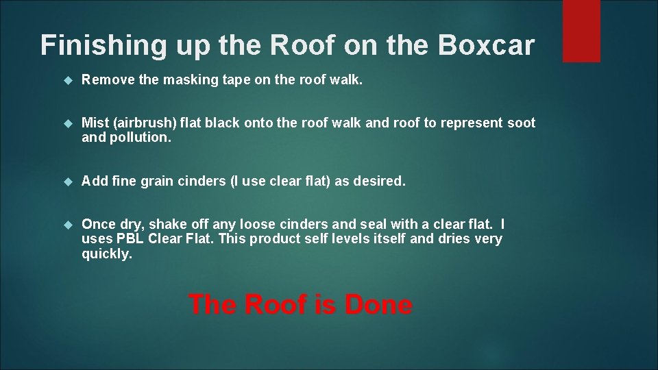 Finishing up the Roof on the Boxcar Remove the masking tape on the roof