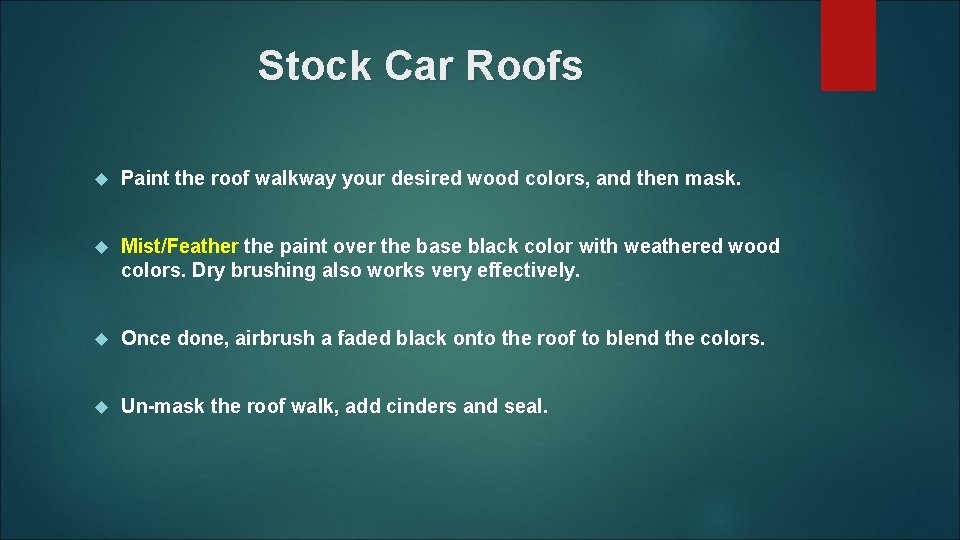 Stock Car Roofs Paint the roof walkway your desired wood colors, and then mask.