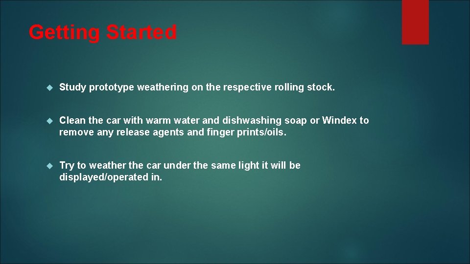 Getting Started Study prototype weathering on the respective rolling stock. Clean the car with