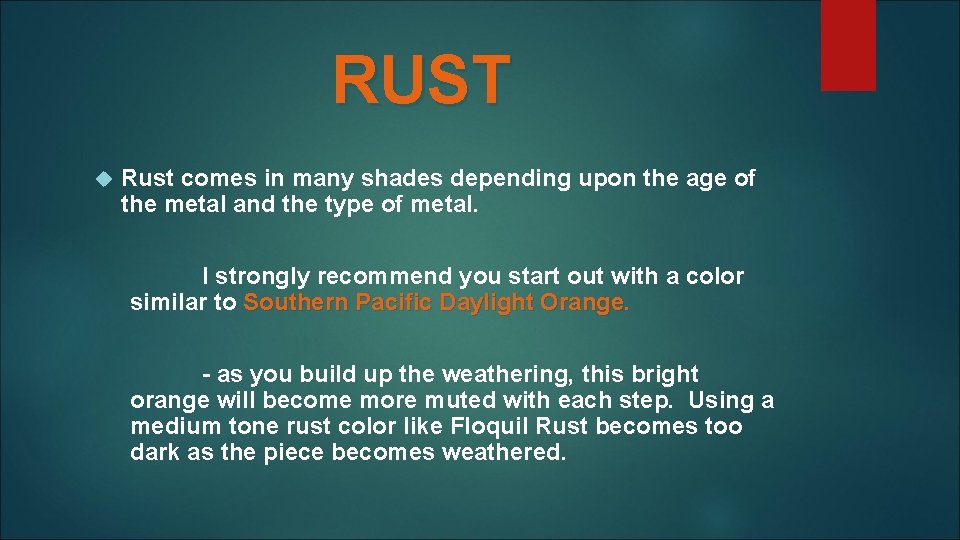 RUST Rust comes in many shades depending upon the age of the metal and