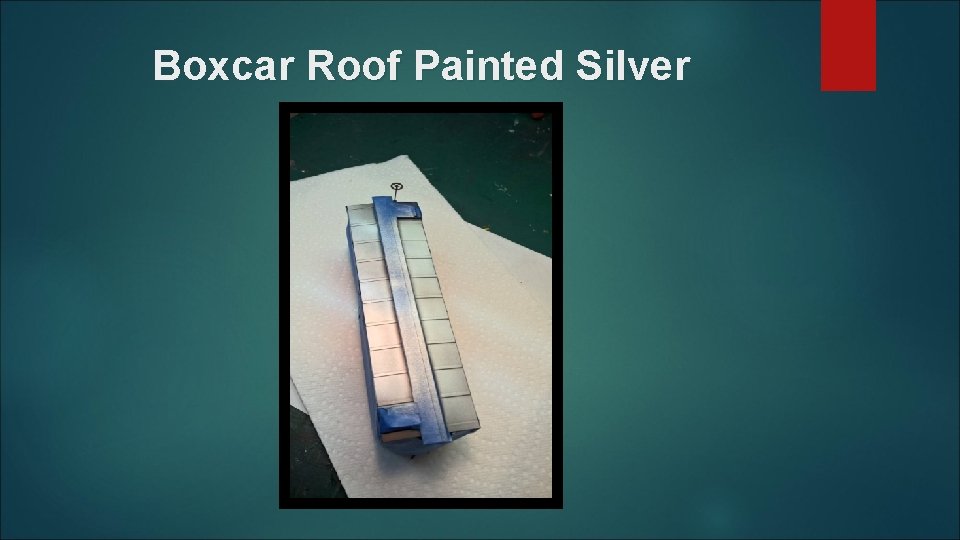 Boxcar Roof Painted Silver 