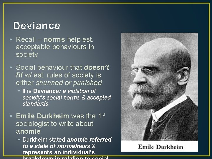 Deviance • Recall – norms help est. acceptable behaviours in society • Social behaviour