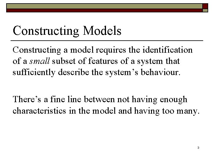 Constructing Models Constructing a model requires the identification of a small subset of features