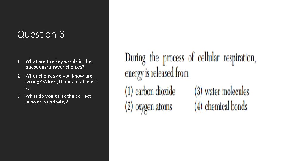 Question 6 1. What are the key words in the questions/answer choices? 2. What