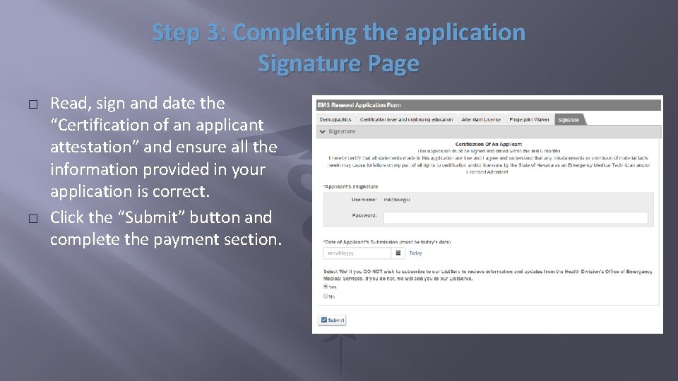 Step 3: Completing the application Signature Page � � Read, sign and date the