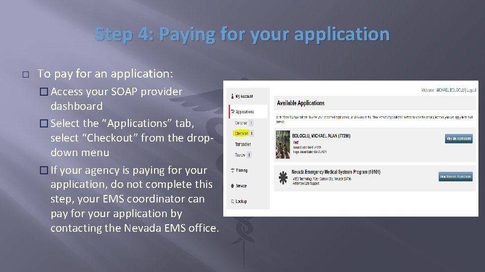 Step 4: Paying for your application � To pay for an application: � Access