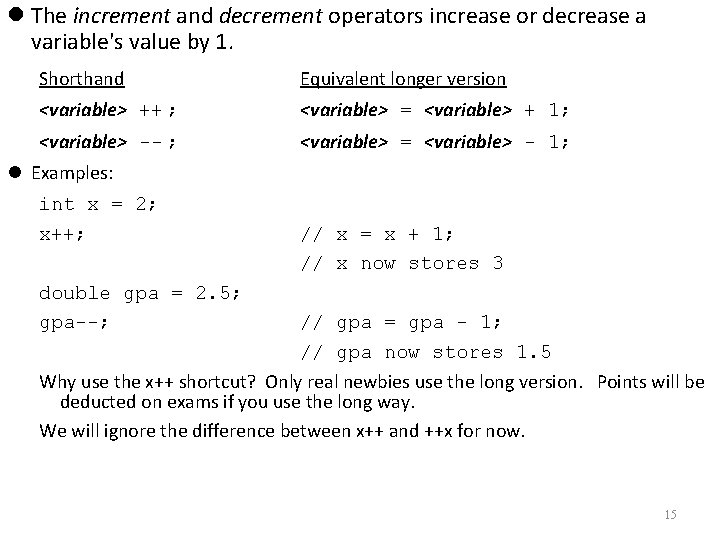  The increment and decrement operators increase or decrease a variable's value by 1.