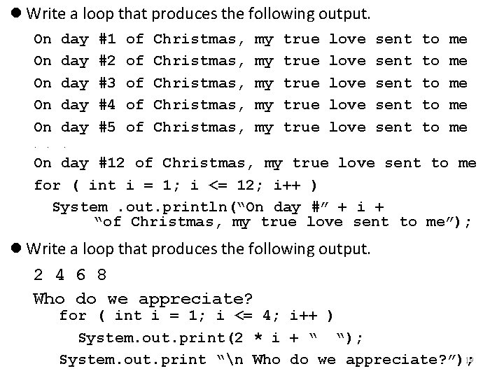  Write a loop that produces the following output. On On On day day