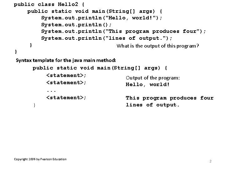 public class Hello 2 { public static void main(String[] args) { System. out. println("Hello,