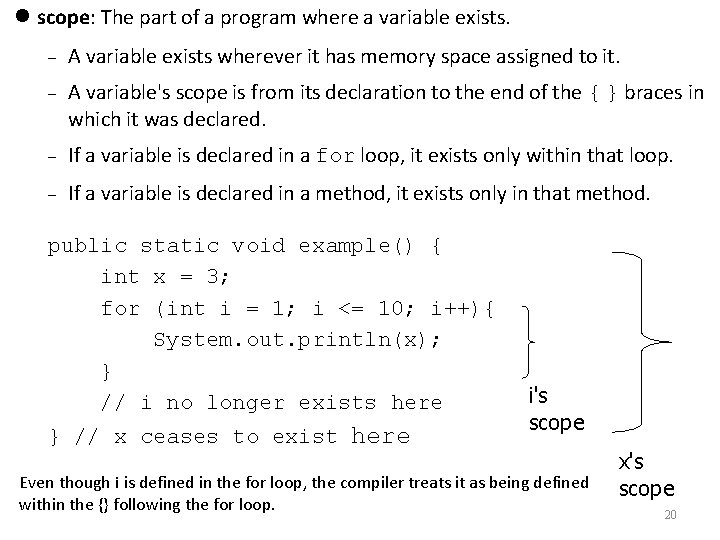  scope: The part of a program where a variable exists. A variable exists