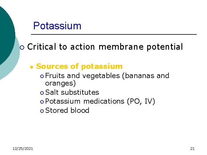 Potassium ¡ Critical to action membrane potential l 12/25/2021 Sources of potassium ¡ Fruits