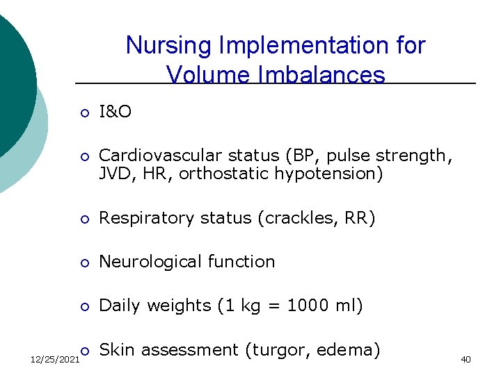 Nursing Implementation for Volume Imbalances 12/25/2021 ¡ I&O ¡ Cardiovascular status (BP, pulse strength,
