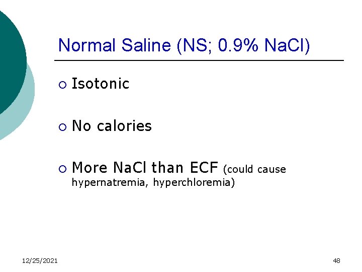 Normal Saline (NS; 0. 9% Na. Cl) 12/25/2021 ¡ Isotonic ¡ No calories ¡