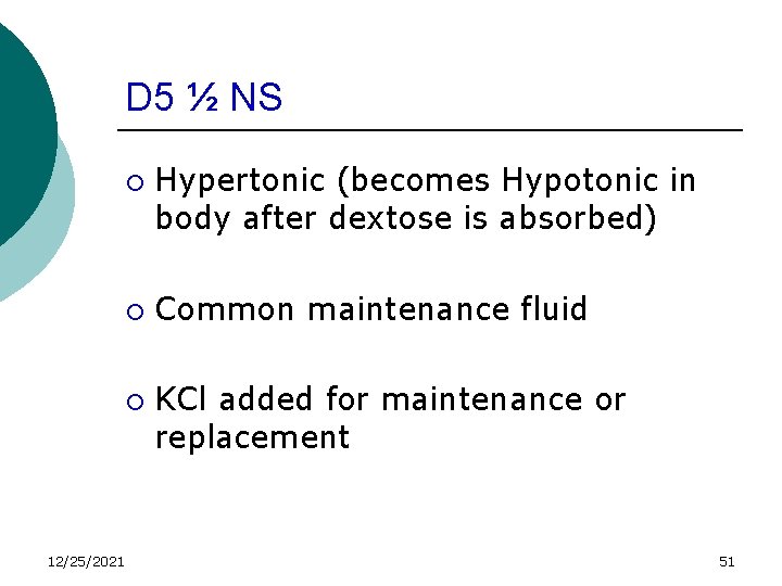 D 5 ½ NS ¡ ¡ ¡ 12/25/2021 Hypertonic (becomes Hypotonic in body after