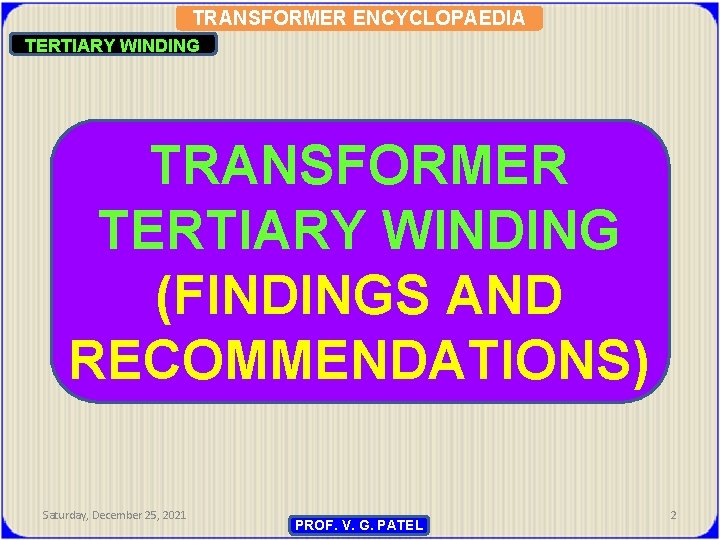 TRANSFORMER ENCYCLOPAEDIA TERTIARY WINDING TRANSFORMER TERTIARY WINDING (FINDINGS AND RECOMMENDATIONS) Saturday, December 25, 2021
