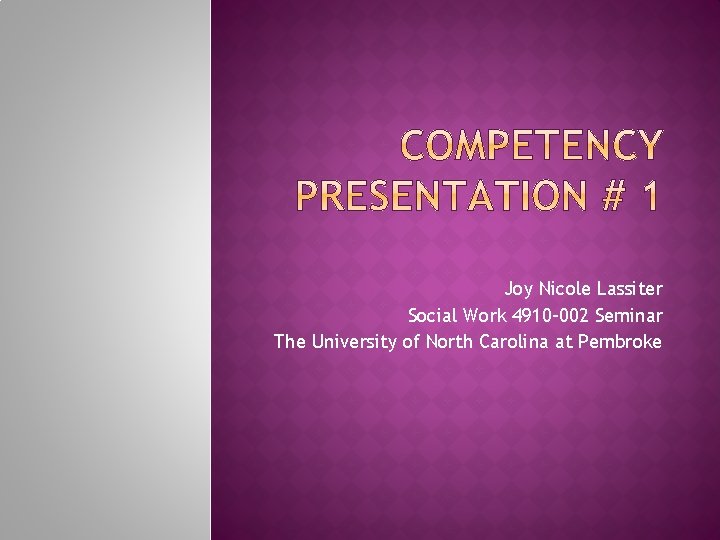 Joy Nicole Lassiter Social Work 4910 -002 Seminar The University of North Carolina at
