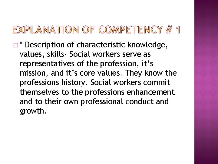 �* Description of characteristic knowledge, values, skills- Social workers serve as representatives of the