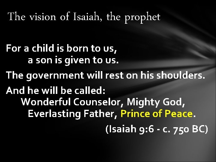 The vision of Isaiah, the prophet For a child is born to us, a