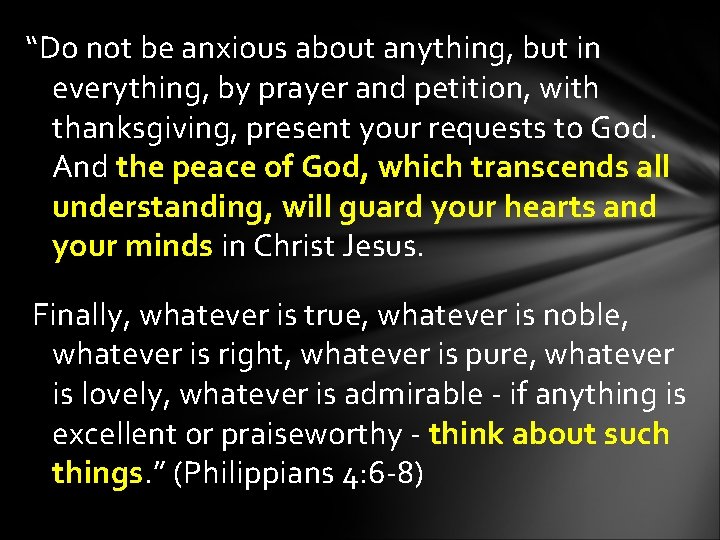 “Do not be anxious about anything, but in everything, by prayer and petition, with