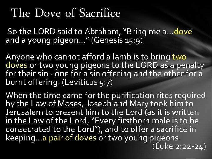 The Dove of Sacrifice So the LORD said to Abraham, “Bring me a…dove and