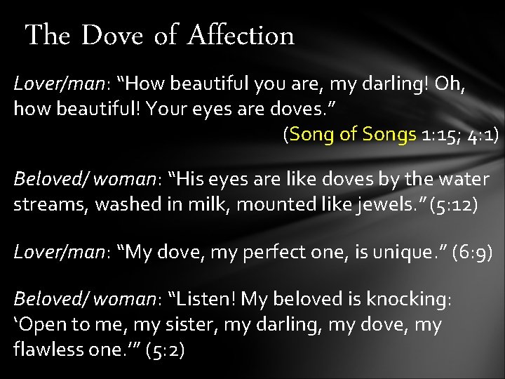 The Dove of Affection Lover/man: “How beautiful you are, my darling! Oh, how beautiful!