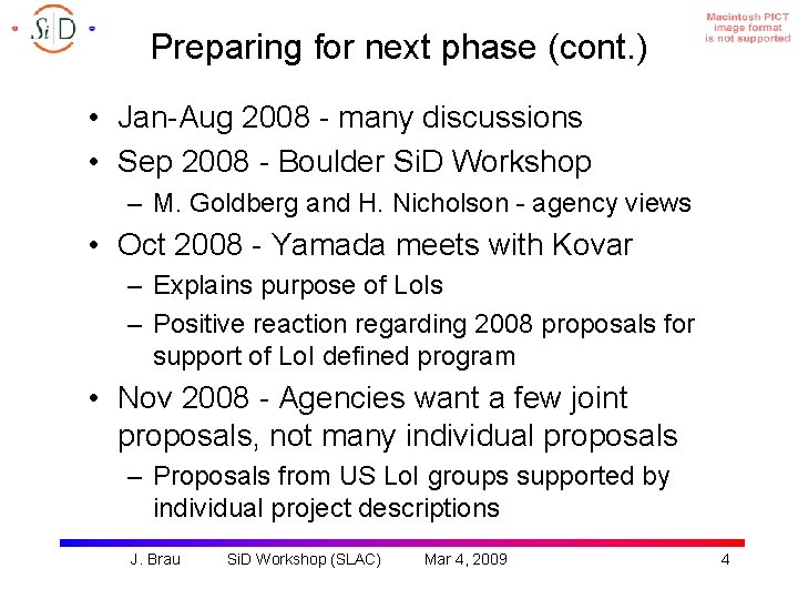 Preparing for next phase (cont. ) • Jan-Aug 2008 - many discussions • Sep