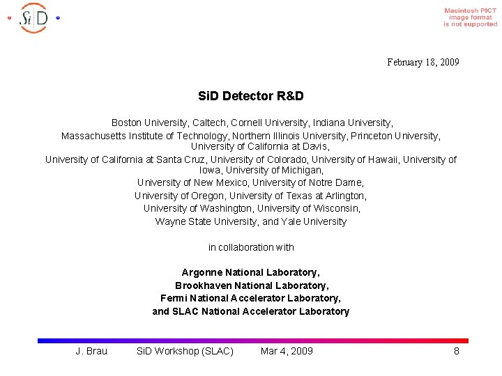 February 18, 2009 Si. D Detector R&D Boston University, Caltech, Cornell University, Indiana University,