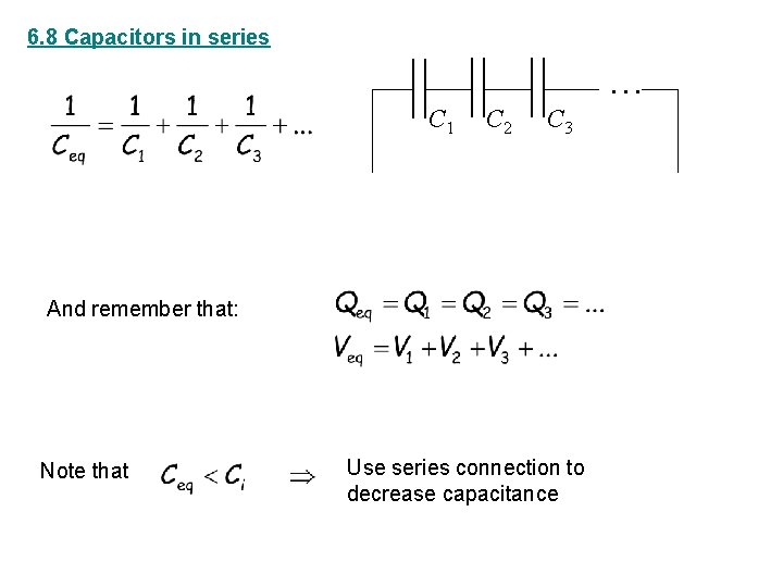 6. 8 Capacitors in series … C 1 C 2 C 3 And remember