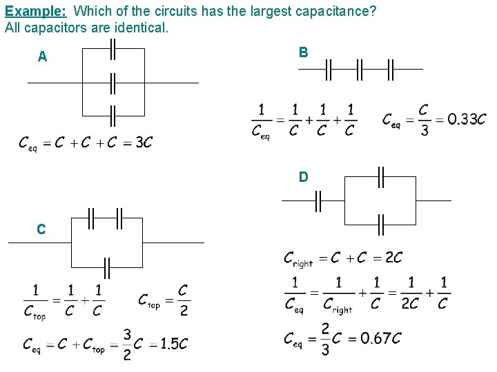 Example: Which of the circuits has the largest capacitance? All capacitors are identical. A