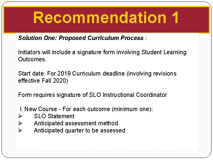 Recommendation 1 Solution One: Proposed Curriculum Process : Initiators will include a signature form Recommendation 1 Solution One: Proposed Curriculum Process : Initiators will include a signature form
