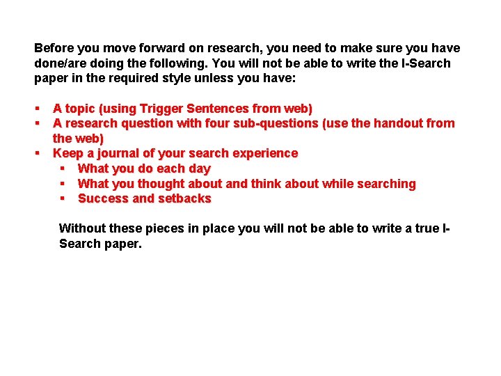 Before you move forward on research, you need to make sure you have done/are