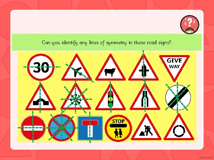 Can you identify any lines of symmetry in these road signs? 
