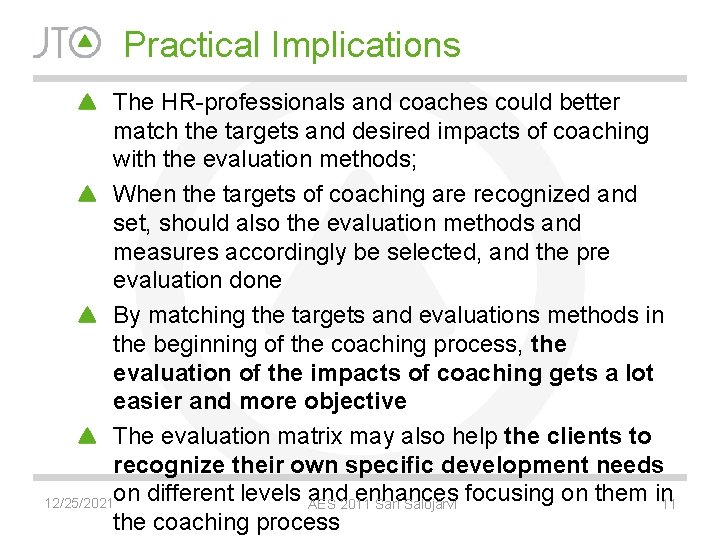 Practical Implications The HR-professionals and coaches could better match the targets and desired impacts