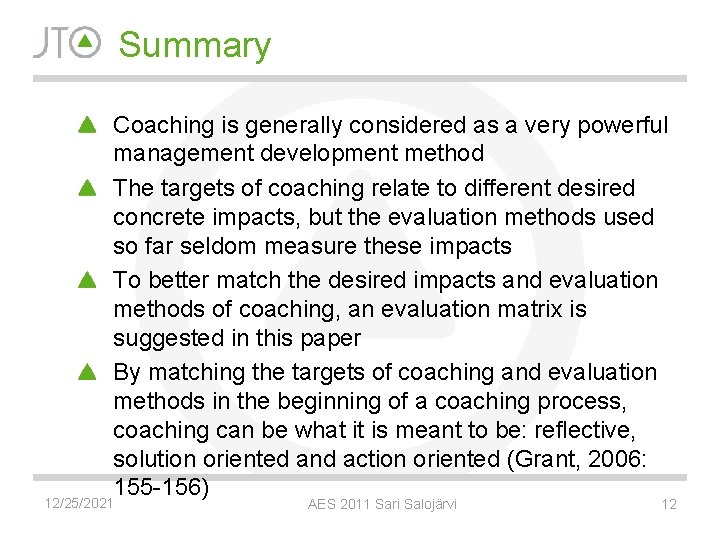 Summary Coaching is generally considered as a very powerful management development method The targets