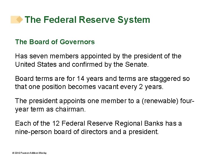 The Federal Reserve System The Board of Governors Has seven members appointed by the